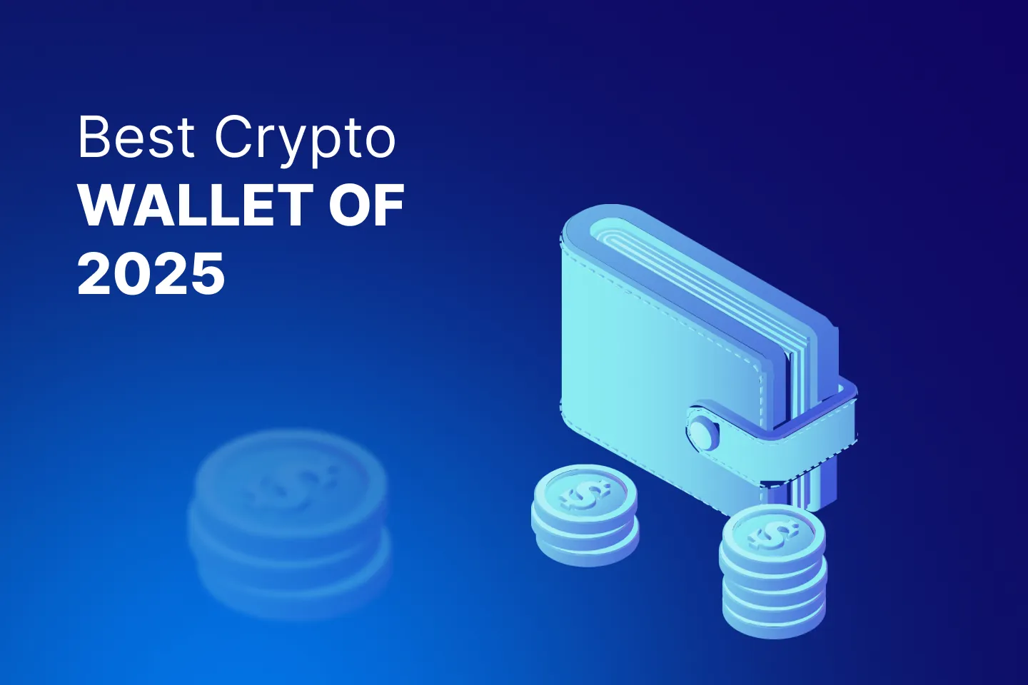 Top crypto wallets featuring a digital wallet with stacked coins, representing secure cryptocurrency storage for 2025.